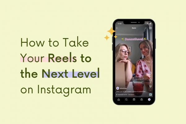 How to Take Your Reels to the Next Level on Instagram