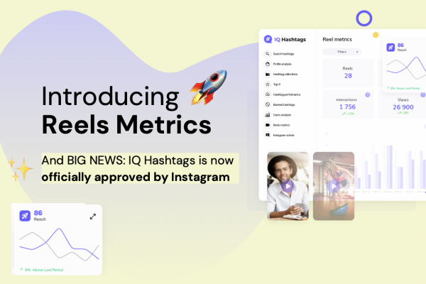 Introducing Reels Metrics and BIG NEWS: IQ Hashtags is now officially approved by Instagram