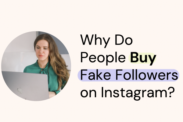 girl wondering why people buy fake followers on instagram