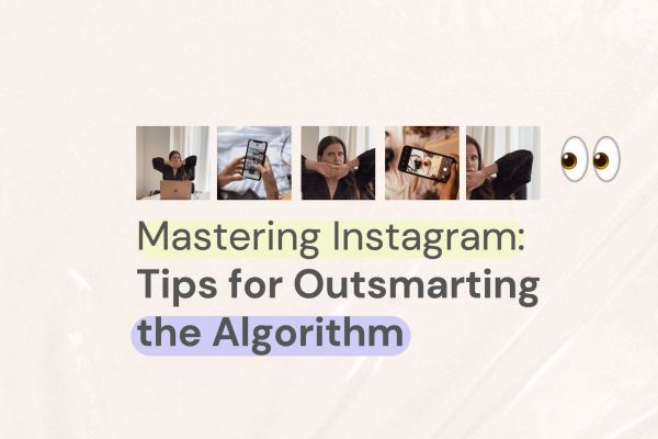 Mastering Instagram: Tips for Outsmarting the Algorithm