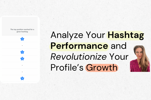 Analyze Your Hashtag Performance and Revolutionize Your Profile’s Growth