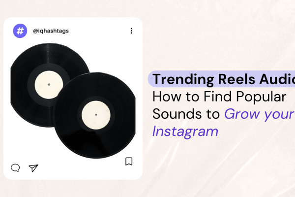 Trending Reels Audios: How to Find Popular Sounds to Grow your Instagram