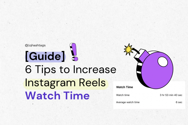 [Guide] 6 Tips to Increase Instagram Reels Watch Time in 2023