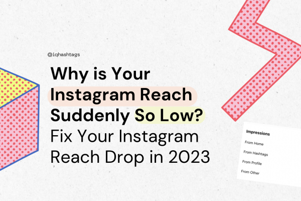 Why is Your Instagram Reach Suddenly So Low? Fix an Instagram Reach Drop in 2023: 3 Ways