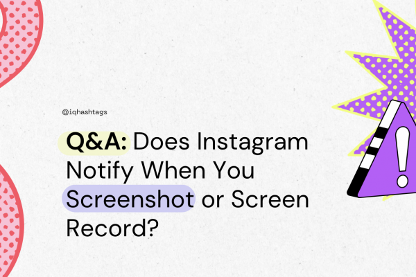 Q&A: Does Instagram Notify When You Screenshot or Screen Record?