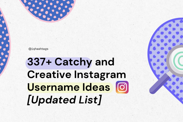337+ Catchy and Creative Instagram Username Ideas [2023 Edition]