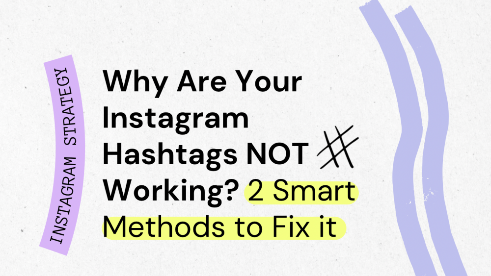 Why Are Your Instagram Hashtags NOT Working? 2 New Methods to Fix it