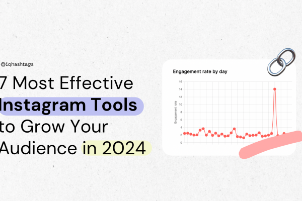 7 Most Effective Instagram Tools to Grow Your Audience in 2024