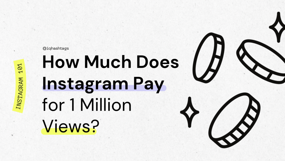 How Much Does Instagram Pay for 1 Million Views?