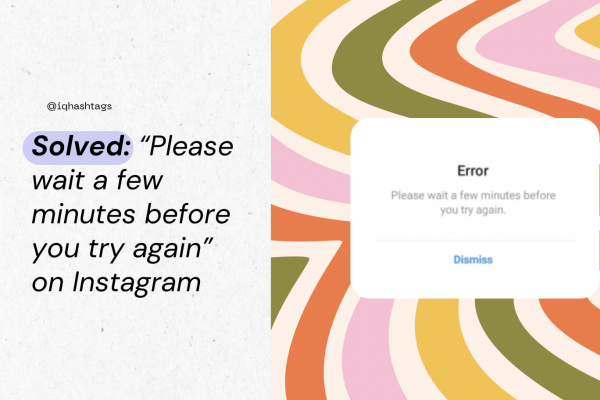 Solved: “Please wait a few minutes before you try again” on Instagram