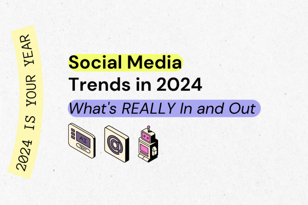 Social Media Trends in 2024 – What’s REALLY In and Out on Instagram and Tiktok Right Now?
